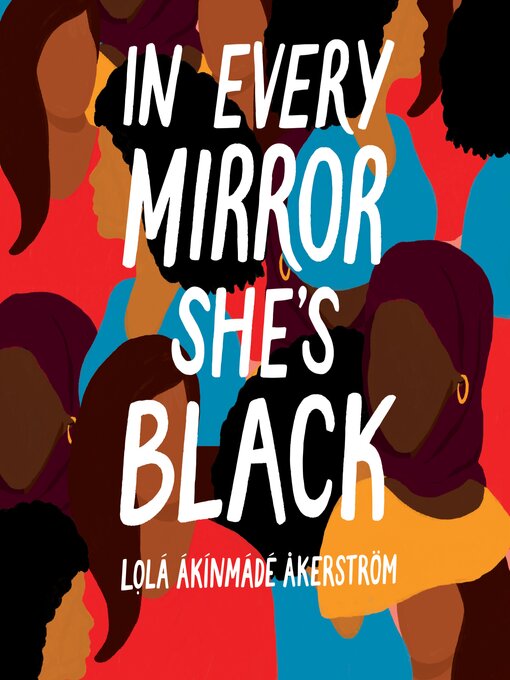 Title details for In Every Mirror She's Black by Lola Akinmade Akerstrom - Wait list